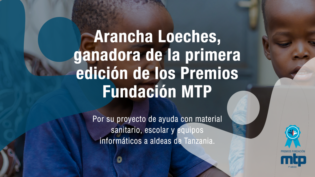 Arancha Loeches, ganadora de la primera edición de los Premios Fundación MTP. Por su proyecto de ayuda con material sanitario, escolar y equipos informáticos a aldeas de Tanzania.